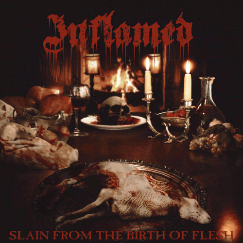 Inflamed : Slain from the Birth of Flesh